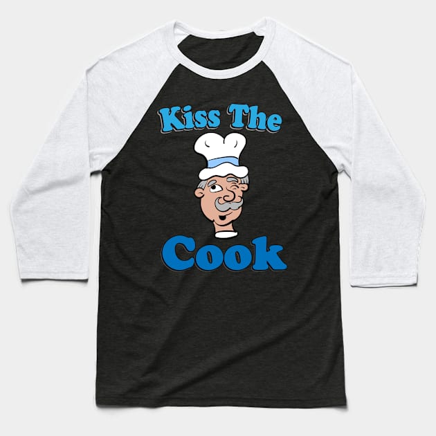 Kiss The Cook Baseball T-Shirt by Eric03091978